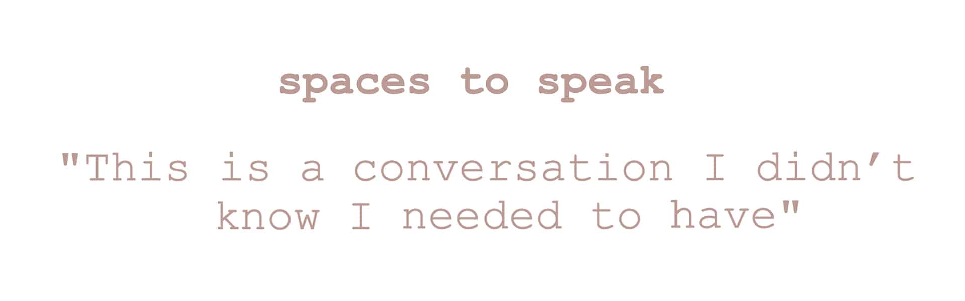 Spaces to speak copy Spaces to speak copy